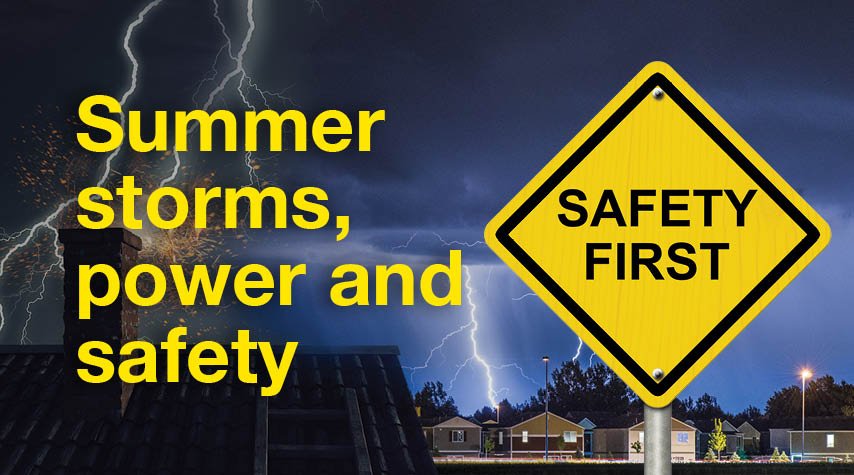 Safety first sign graphic that reads: "Summer storms, power, and safety."